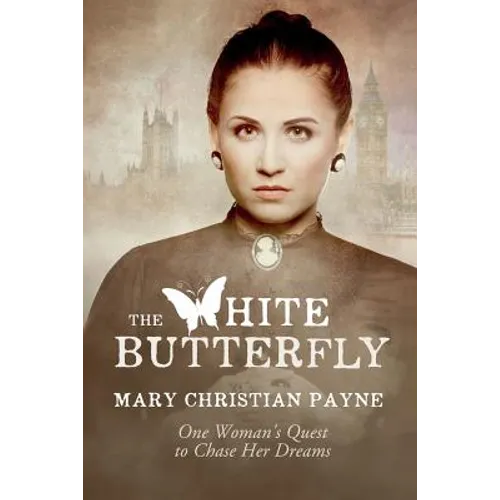 The White Butterfly: A Novel About One Woman's Quest to Chase Her Dreams