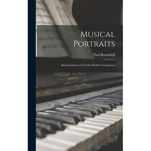 Musical Portraits: Interpretations of Twenty Modern Composers