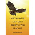 I Am Thankful, I Can Do It, I Believe I Will Reach It
