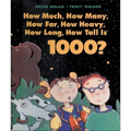 How Much, How Many, How Far, How Heavy, How Long, How Tall Is 1000?