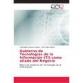 Gobierno de Tecnologías de la Información (TI) como aliado del Negocio