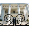 Italians in the Lowcountry: "Sunny Italy's Charleston Colony"