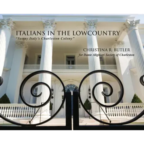 Italians in the Lowcountry: "Sunny Italy's Charleston Colony"