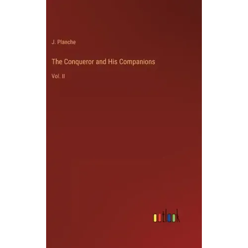 The Conqueror and His Companions: Vol. II