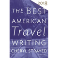 The Best American Travel Writing 2018