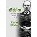 Gehlen: Germany's Master Spy