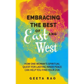 Embracing the Best of East and West: How One Woman's Spiritual Quest for Lasting Inner Peace Can Help You Find Your Zen