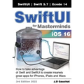SwiftUI for Masterminds 3rd Edition 2022: How to take advantage of Swift and SwiftUI to create insanely great apps for iPhones, iPads, and Macs