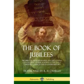The Book of Jubilees: The Biblical Pseudepigrapha and Apocrypha Concerning Genesis, Known to the Early Christian Church and in Jewish Histor