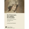 The Picturesque, The Sublime, The Beautiful: Visual Artistry in the Works of Charlotte Smith (1749-1806) [Hardback, Premium Color]