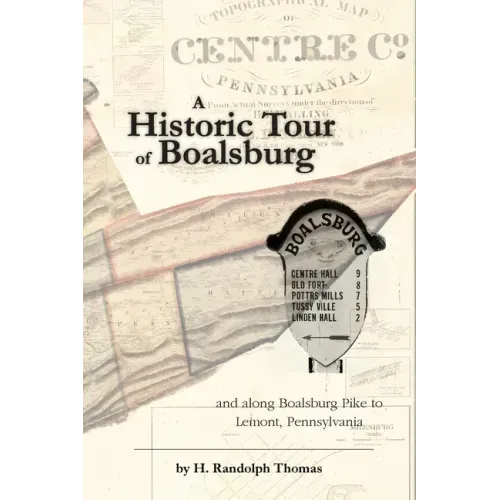 A Historic Tour of Boalsburg and along Boalsburg Pike to Lemont, Pennsylvania
