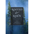 Rooted and Risen