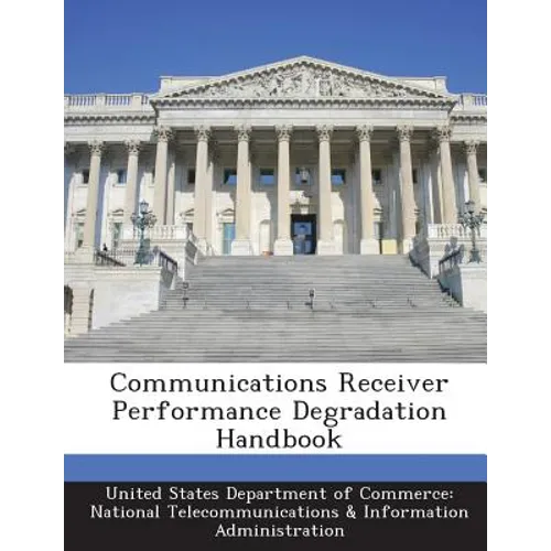 Communications Receiver Performance Degradation Handbook