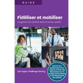 Fidiliser et mobiliser: La gestion de carrière dans le secteur public