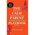 The Calm Parent Playbook: The Busy Parent's Complete System for Less Stress, More Connection and Finally Feeling in Control