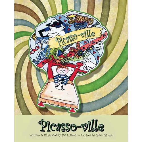 Picasso-ville: An Imaginary Place Consisting of the Visions of Pablo Picasso