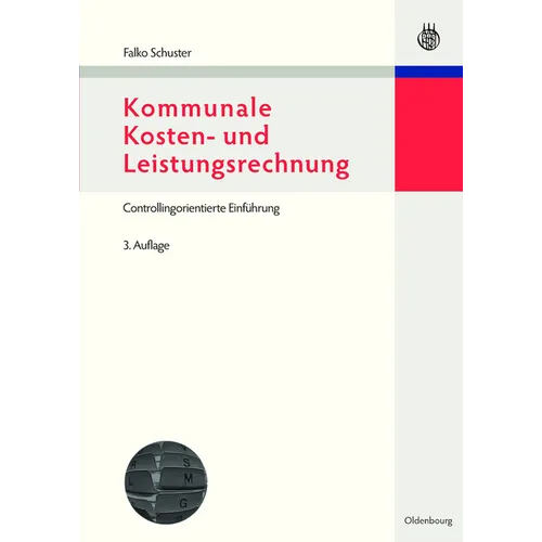 Kommunale Kosten- Und Leistungsrechnung: Controllingorientierte Einführung Mit Bezügen Zum Nkf Bzw. Nkr