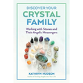 Discover Your Crystal Family: Working with Stones and Their Angelic Messengers