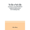 The Elder or Poetic Edda; commonly known as Saemund's Edda. Edited and translated with introduction and notes (Part I) The Mythological Poems