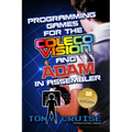 Programming Games for the ColecoVision and Adam In Assembler
