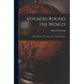 Voyages Round the World: With Sketches of Voyages to the South Seas [&c.]