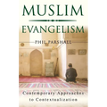 Muslim Evangelism: Contemporary Approaches to Contextualization