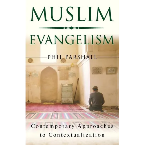 Muslim Evangelism: Contemporary Approaches to Contextualization