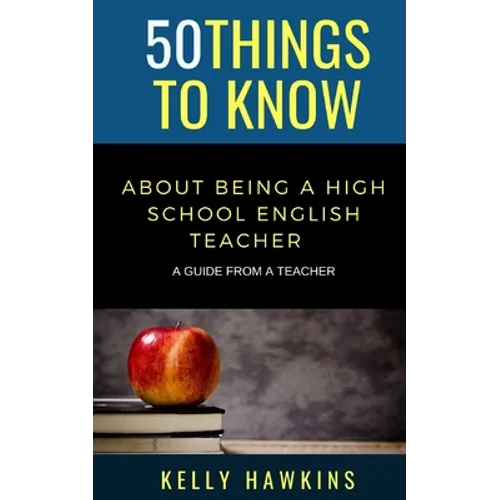 50 Things to Know About Being a High School English Teacher: A Guide from a Teacher