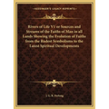 Rivers of Life V1 or Sources and Streams of the Faiths of Man in all Lands Showing the Evolution of Faiths from the Rudest Symbolisms to the Latest Sp
