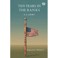 Ten Years In The Ranks U.S. Army