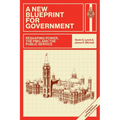 A New Blueprint for Government: Reshaping Power, the Pmo, and the Public Service