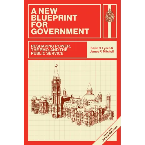 A New Blueprint for Government: Reshaping Power, the Pmo, and the Public Service