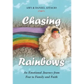Chasing Rainbows: An Emotional Journey from Fear to Family and Faith