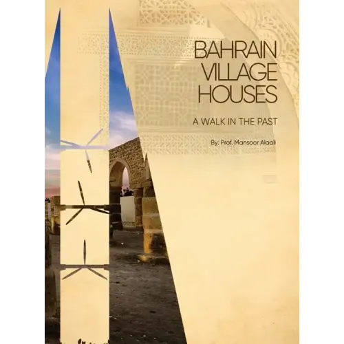 Bahrain Village Houses: A Walk in the Past