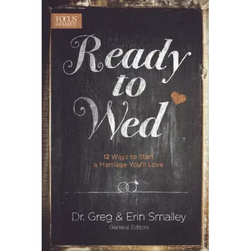 Ready to Wed: 12 Ways to Start a Marriage You'll Love