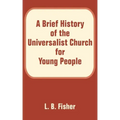 A Brief History of the Universalist Church for Young People