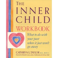 The Inner Child Workbook: What to Do with Your Past When It Just Won't Go Away