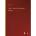 The Love Affairs of a Bibliomaniac: in large print