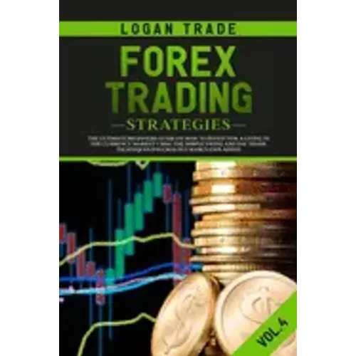 Forex Trading Strategies: The Ultimate beginners Guide On How To Invest For A Living In The Currency Market Using The Simple Swing And Day Trade