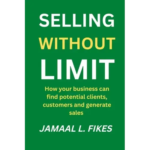 Selling without limit: How can your business find potential clients, customers and generate sales