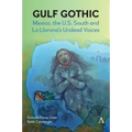 Gulf Gothic: Mexico, the U.S. South and La Llorona's Undead Voices