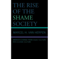 The Rise of the Shame Society: America's Change from a Guilt Culture into a Shame Culture