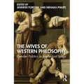 The Wives of Western Philosophy: Gender Politics in Intellectual Labor