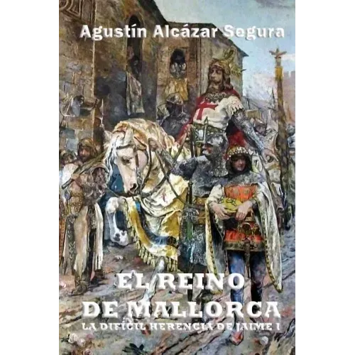 El Reino de Mallorca: La Difícil Herencia de Jaime I