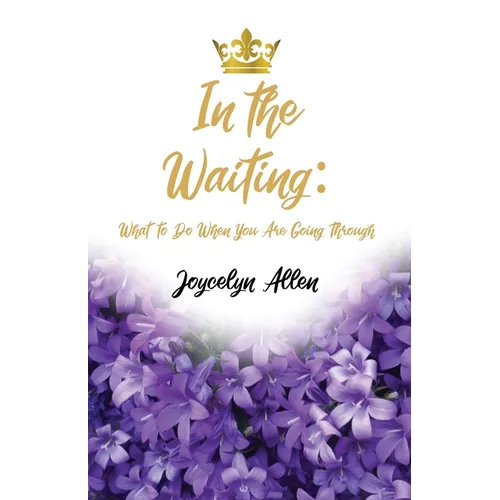 In the Waiting: What to Do When You Are Going Through