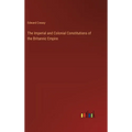 The Imperial and Colonial Constitutions of the Britannic Empire
