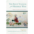 The Root Stanzas of the Middle Way: The Mulamadhyamakakarika