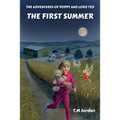 The Adventures of Poppy and Lord Ted - The First Summer: Winner of the Golden Wizard Book Prize Book of the Year 2022