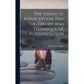 The Thematic Apperception Test The Theory And Technique Of Interpretation
