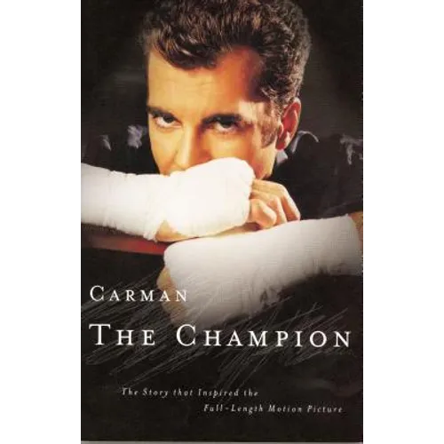 Carman: The Champion: The Story That Inspired the Full-Length Motion Picture